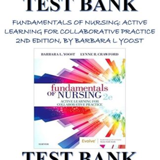 FUNDAMENTALS-OF-NURSING-ACTIVE-LEARNING-FOR-COLLABORATIVE-PRACTICE-2ND-EDITION-BY-BARBARA-L-YOOST-TEST-BANK