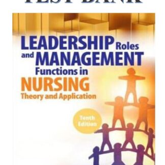 LEADERSHIP-ROLES-AND-MANAGEMENT-FUNCTIONS-IN-NURSING-10TH-EDITION-MARQUIS-HUSTON-TEST-BANK