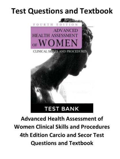 Advanced-Health-Assessment-of-Women-Clinical-Skills-and-Procedures-4th-Edition-Carcio-and-Secor-Test-Questions-and-Textbook