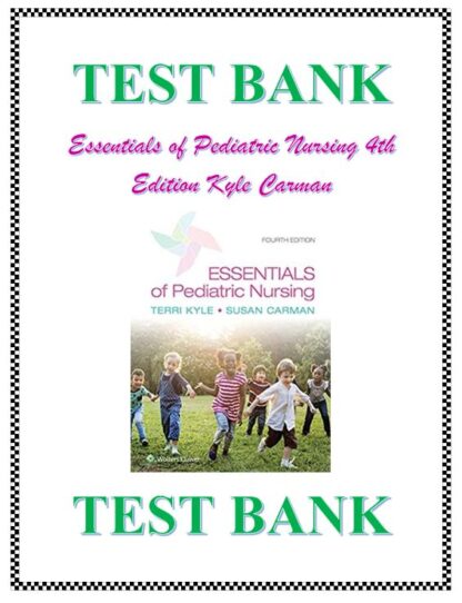 Essentials-of-Pediatric-Nursing-4th-Edition-Kyle-Carman-Test-Bank