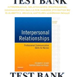 INTERPERSONAL-RELATIONSHIPS-PROFESSIONAL-COMMUNICATION-SKILLS-FOR-NURSES-TEST-BANK-7TH-EDITION-BY-ELIZABETH-C.-ARNOLD-KATHLEEN-UNDERMAN-BOGGS