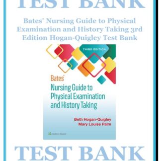 Bates-Nursing-Guide-to-Physical-Examination-and-History-Taking-3rd-Edition-Hogan-Quigley-Test-Bank