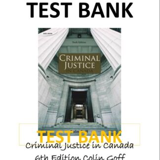 Criminal-Justice-in-Canada-6th-Edition-Colin-Goff-TEST-BANK
