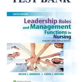 LEADERSHIP-ROLES-AND-MANAGEMENT-FUNCTIONS-IN-NURSING-9TH-EDITION-MARQUIS-HUSTON-TEST-BANK