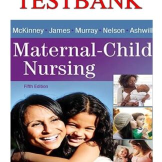 MATERNAL-CHILD-HEALTH-NURSING-5TH-EDITION-BY-McKINNEY-TEST-BANK