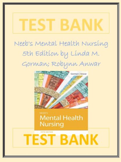 Neebs-Mental-Health-Nursing-5th-Edition-By-Linda-M.-Gorman-Robynn-Anwar-TEST-BANK
