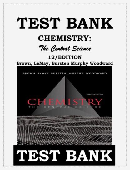 CHEMISTRY-The-Central-Science-12TH-EDITION-Brown-LeMay-Bursten-Murphy-Woodward-TEST-BANK
