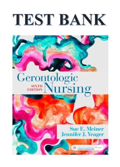 Gerontologic-Nursing-6th-Edition-By-Authors-Sue-Meiner-and-Jennifer-Yeager-Test-Bank