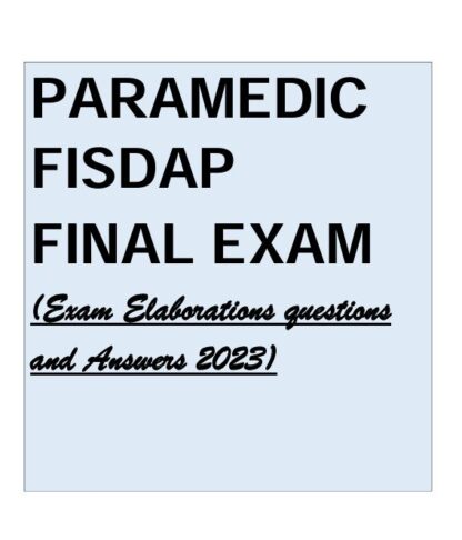PARAMEDICS-FISDAP-FINAL-EXAM-Exam-Elaborations-questions-and-Answers-2023