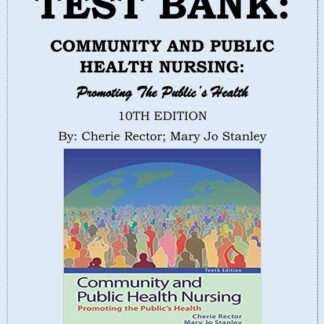Community-and-Public-Health-Nursing-Promoting-the-Publics-Health-10th-Edition-Rector-Test-Bank