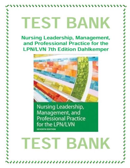 Nursing-Leadership-Management-and-Professional-Practice-for-the-LPNLVN-7th-Edition-Dahlkemper-Test-Bank