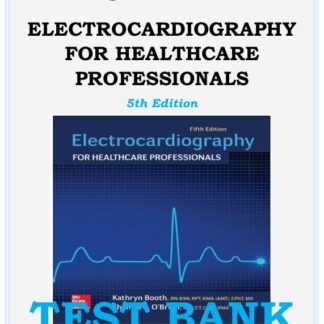 ELECTROCARDIOGRAPHY-FOR-HEALTHCARE-PROFESSIONALS-5TH-EDITION-KATHRYN-BOOTH-TEST-BANK