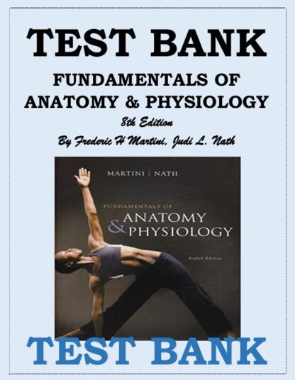 FUNDAMENTALS-OF-ANATOMY-PHYSIOLOGY-8TH-EDITION-BY-FREDERIC-H-MARTINI-JUDI-L.-NATH-TEST-BANK