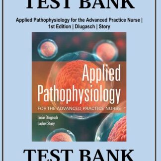 Applied-Pathophysiology-for-the-Advanced-Practice-Nurse-1st-Edition-Dlugasch-Story-Test-Bank