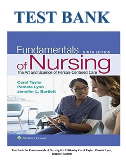 FUNDAMENTALS OF NURSING 9TH EDITION BY TAYLOR TEST BANK
