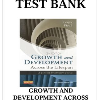 Growth-and-Development-Across-the-Lifespan-A-Health-Promotion-Focus-2nd-Edition-Test-Bank-by-Gloria