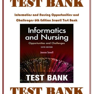 Informatics-and-Nursing-Opportunities-and-Challenges-6th-Edition-Sewell-Test-Bank
