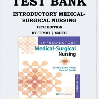 INTRODUCTORY-MEDICAL-SURGICAL-NURSING-12TH-EDITION-BY-TIMBY-SMITH-TEST-BANK-ISBN-9781496351333