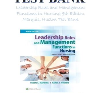 LEADERSHIP-ROLES-AND-MANAGEMENT-FUNCTIONS-IN-NURSING-TEST-BANK-9TH-EDITION-MARQUIS-HUSTON-ISBN-101496349792