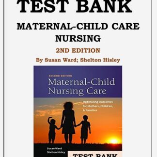 Maternal-Child-Care-Nursing-2nd-Edition-by-Susan-Ward-Shelton-Hisley-Test-Bank