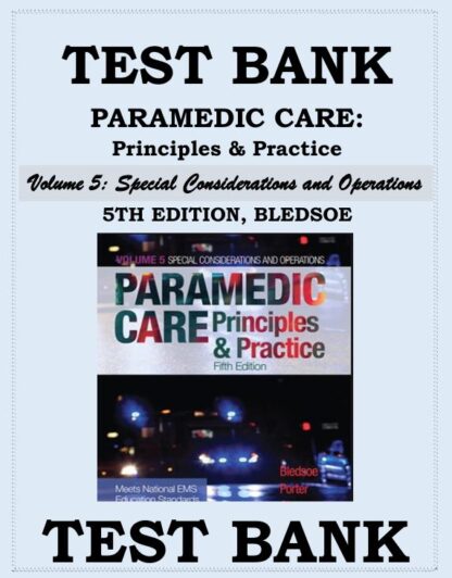 PARAMEDIC-CARE-PRINCIPLES-PRACTICE-5TH-EDITION-Volume-5-Special-Considerations-and-Operations-BLEDSOE-TEST-BANK