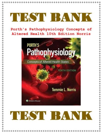 Porths-Pathophysiology-Concepts-of-Altered-Health-10th-Edition-Norris-Test-Bank