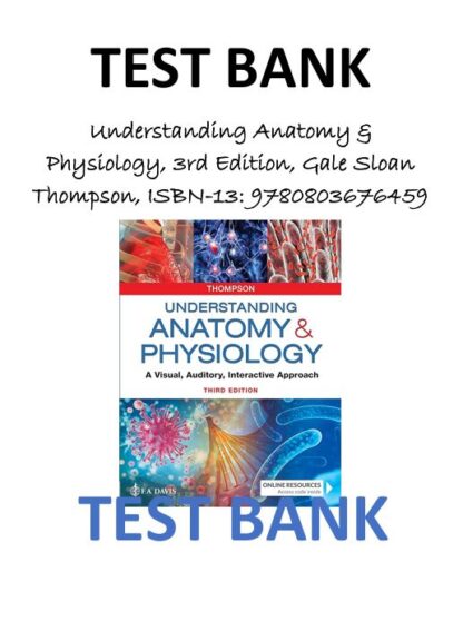 Understanding-Anatomy-Physiology-A-Visual-Auditory-Interactive-Approach-3rd-Edition-by-Gale-Sloan-Thompson-TEST-BANK