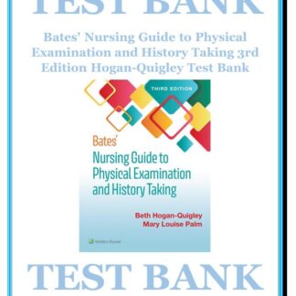 Bates-Nursing-Guide-to-Physical-Examination-and-History-Taking-3rd-Edition-Hogan-Quigley-Test-Bank