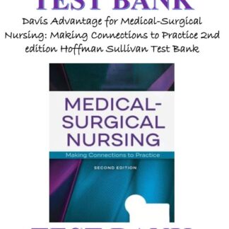 Davis-Advantage-for-Medical-Surgical-Nursing-Making-Connections-to-Practice-2nd-edition-Hoffman-Sullivan-Test-Bank