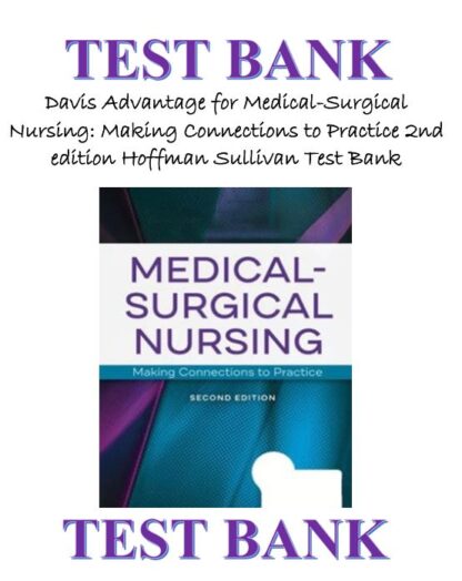 Davis-Advantage-for-Medical-Surgical-Nursing-Making-Connections-to-Practice-2nd-edition-Hoffman-Sullivan-Test-Bank