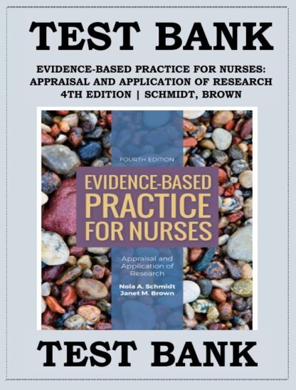 EVIDENCE-BASED-PRACTICE-FOR-NURSES-APPRAISAL-AND-APPLICATION-OF-RESEARCH-4TH-EDITION-SCHMIDT-BROWN