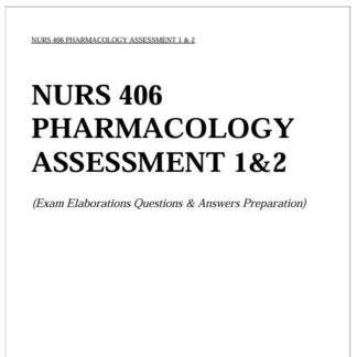 NURS-406-PHARMACOLOGY-ASSESSMENT-1-2-Exam-Elaborations-Questions-Answers-Preparation