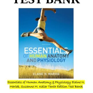 Essentials-of-Human-Anatomy-Physiology-Elaine-N.-Marieb-Suzanne-M.-Keller-Tenth-Edition-Test-Bank
