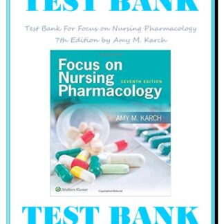 Focus on Nursing Pharmacology 7th Edition by Amy M. Karch TEST BANK