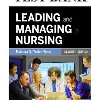 LEADING-AND-MANAGING-IN-NURSING-7TH-EDITION-YODER-WISE-TEST-BANK
