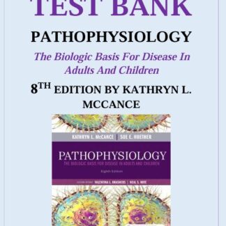 MCCANCE-PATHOPHYSIOLOGY-THE-BIOLOGIC-BASIS-FOR-DISEASE-IN-ADULTS-AND-CHILDREN-8TH-EDITION-KATHRYN-L.-MCCANCE-TEST-BANK