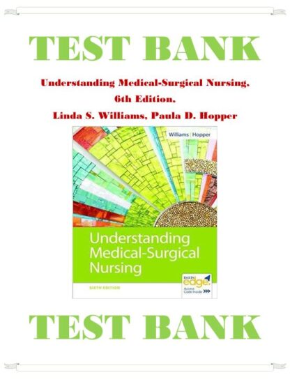 Understanding-Medical-Surgical-Nursing-6th-Edition-Linda-S.-Williams-Paula-D.-Hopper-Test-Bank
