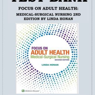 FOCUS-ON-ADULT-HEALTH-MEDICAL-SURGICAL-NURSING-2ND-EDITION-BY-LINDA-HONAN-TEST-BANK