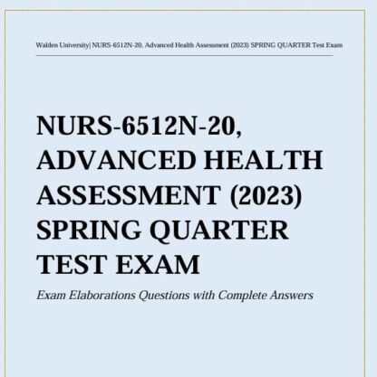 NURS-6512N-20-Advanced-Health-Assessment.-2023-Spring-Quarter-Exam-Elaborations-Questions-and-Answers