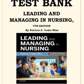 LEADING-AND-MANAGING-IN-NURSING-7TH-EDITION-TEST-BANK-By-Patricia-S.-Yoder-Wise-ISBN-9780323449137