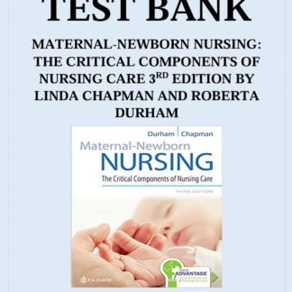 MATERNAL-NEWBORN-NURSING-THE-CRITICAL-COMPONENTS-OF-NURSING-CARE-3RD-EDITION-BY-ROBERTA-DURHAM-AND-LINDA-CHAPMAN-TEST-BANK