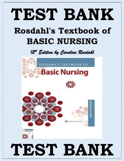 ROSDAHLS-TEXTBOOK-OF-BASIC-NURSING12TH-EDITION-BY-CAROLINE-ROSDAHL-Chapters-1-103-with-Answer-Key-Included-TEST-BANK