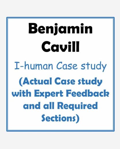 Benjamin-Cavill-I-human-Case-study-Actual-Case-study-with-Expert-Feedback-and-all-Required-Sections-Benjamin-Cavill-I-human