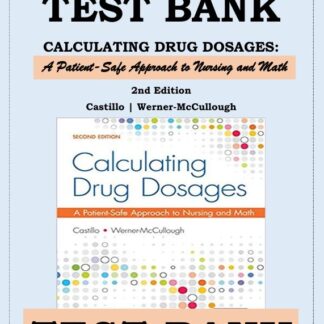 CALCULATING-DRUG-DOSAGES-A-PATIENT-SAFE-APPROACH-TO-NURSING-AND-MATH-2ND-EDITION-BY-CASTILLO-WERNER-MCCULLOUGH-TEST-BANK
