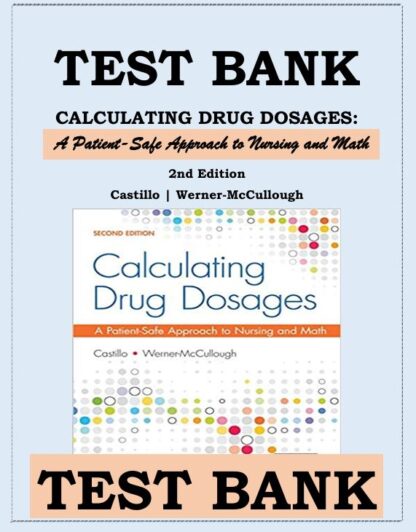 CALCULATING-DRUG-DOSAGES-A-PATIENT-SAFE-APPROACH-TO-NURSING-AND-MATH-2ND-EDITION-BY-CASTILLO-WERNER-MCCULLOUGH-TEST-BANK