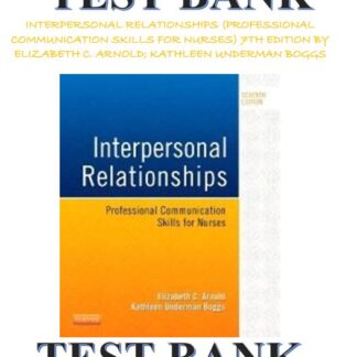 INTERPERSONAL-RELATIONSHIPS-PROFESSIONAL-COMMUNICATION-SKILLS-FOR-NURSES-TEST-BANK-7TH-EDITION-BY-ELIZABETH-C.-ARNOLD-KATHLEEN-UNDERMAN-BOGGS