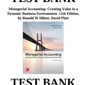 Managerial-Accounting-Creating-Value-in-a-Dynamic-Business-Environment-11th-Edition-by-Ronald-W-Hilton-TEST-BANK