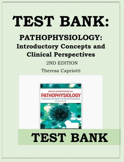 PATHOPHYSIOLOGY-INTRODUCTORY-CONCEPTS-AND-CLINICAL-PERSPECTIVES-2ND-EDITION-TEST-BANK-BY-THERESA-CAPRIO