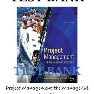 Project-Management-the-Managerial-Process-6th-Edition-Larson-Solutions-Manual