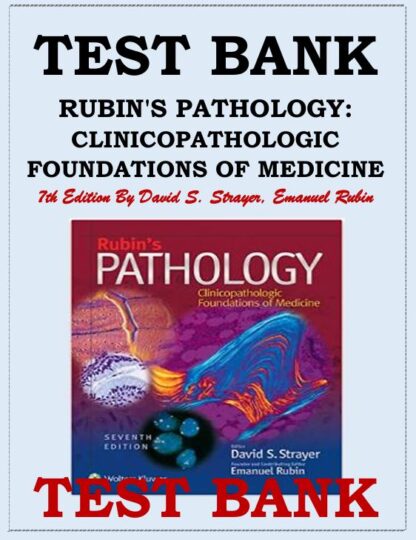 RUBINS-PATHOLOGY-CLINICOPATHOLOGIC-FOUNDATIONS-OF-MEDICINE-7TH-EDITION-BY-DAVID-S.-STRAYER-EMANUEL-RUBIN-TEST-BANK